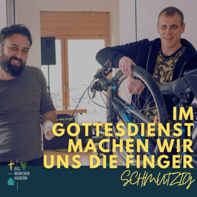 im Gottesdienst machen wir uns die Finger schmutzig